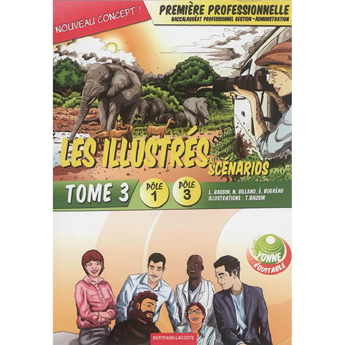 Les illustrés en scénarios. Vol. 3. Première professionnelle, baccalauréat professionnel gestion-administration : pôle 1, pôle 3